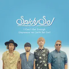 I Can't Get Enough (Japanese Ver.) - Single by SPiCYSOL album reviews, ratings, credits