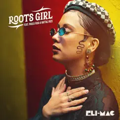 Roots Girl (feat. Paula Fuga & Nattali Rize) - Single by Eli-Mac album reviews, ratings, credits