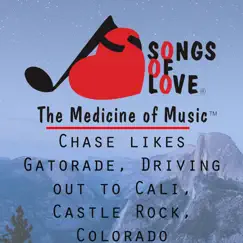Chase Likes Gatorade, Driving out to Cali, Castle Rock, Colorado Song Lyrics