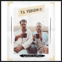 Ya Veremos - Single by Ignacio Serrano album reviews, ratings, credits