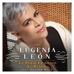 Le Perdí el Gusto al Respiro (feat. Javier Ríos) - Single by Eugenia León album reviews, ratings, credits