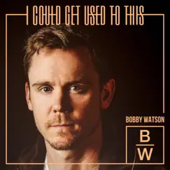I Could Get Used to This - Single by Bobby Watson album reviews, ratings, credits