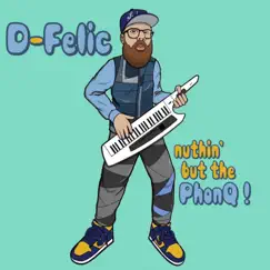 Nuthin' but the Phonq! - Single by D-Felic album reviews, ratings, credits