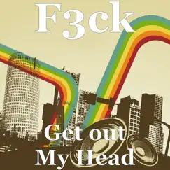 Get out My Head - Single by F3ck album reviews, ratings, credits