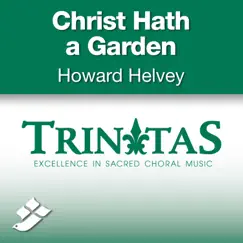 Christ Hath a Garden - Single by Howard Helvey & Issac Watts album reviews, ratings, credits