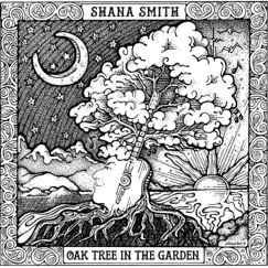 Oak Tree in the Garden by Shana Smith album reviews, ratings, credits