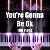 You're Gonna Be OK - Single album lyrics, reviews, download
