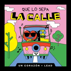 Que lo sepa la calle - Single by Un Corazón & Lead album reviews, ratings, credits