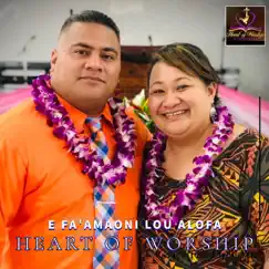 E Fa'amaoni Lou Alofa - Single by Heart of Worship album reviews, ratings, credits