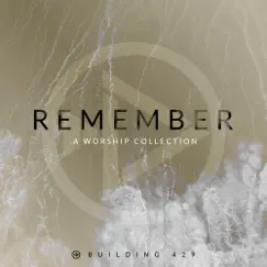 Remember: A Worship Collection - EP by Building 429 album reviews, ratings, credits