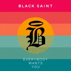 Everybody Wants You - EP by Black Saint album reviews, ratings, credits