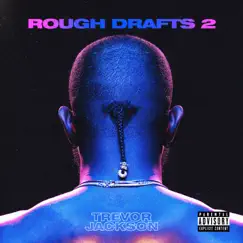 Rough Drafts, Pt. 2 by Trevor Jackson album reviews, ratings, credits
