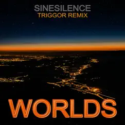 Worlds (Triggor Remix) - Single by SineSilence album reviews, ratings, credits