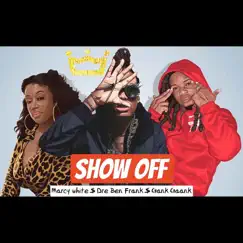 Show Off (feat. Gank Gaank & Marcy White) - Single by Dre Ben Frank album reviews, ratings, credits