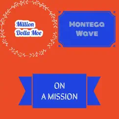 On a Mission - Single by Million Dolla Moe & Montega Wave album reviews, ratings, credits