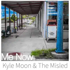 Me Now - Single by Kyle Moon & the Misled album reviews, ratings, credits