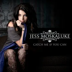 Catch Me If You Can - Single by Jess Moskaluke album reviews, ratings, credits