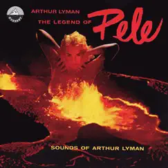 Legend of Pele: Sounds of Arthur Lyman by Arthur Lyman album reviews, ratings, credits