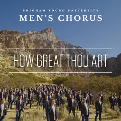 How Great Thou Art (Arr. D. Forrest) - Single by BYU Men's Chorus album reviews, ratings, credits