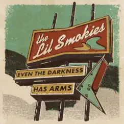 Even the Darkness Has Arms - Single by The Lil Smokies album reviews, ratings, credits