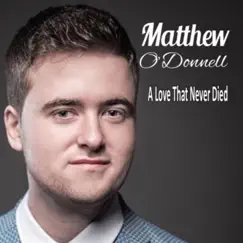 A Love That Never Died - Single by Matthew O'Donnell album reviews, ratings, credits