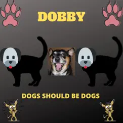 Dobby - Dogs Should Be Dogs - Single by Andy Garrett album reviews, ratings, credits