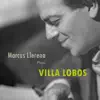 Marcus Llerena Plays Villa Lobos - Single album lyrics, reviews, download