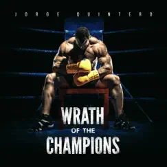 Wrath of the Champions - Single by Jorge Quintero album reviews, ratings, credits