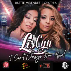 I Can't Change Your Mind (Remixes) by LisCyn, Lisette Melendez & Cynthia album reviews, ratings, credits