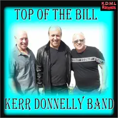 Top of the Bill by Kerr Donnelly Band album reviews, ratings, credits