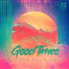 Good Times - Single album lyrics, reviews, download