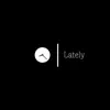 Lately (feat. Ty Thom) - Single album lyrics, reviews, download