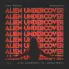 Alien Undercover (Jay Whoke Remix) - Single album lyrics, reviews, download