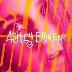 Slow Down - Single by Ashley Brinton album reviews, ratings, credits