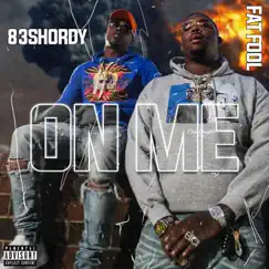 On Me (feat. Fat Fool) - Single by 83 Shordy album reviews, ratings, credits