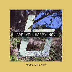 Are You Happy Now - Single by Sons of Lyra album reviews, ratings, credits