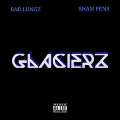 Glacierz (feat. Sham Pena) Song Lyrics