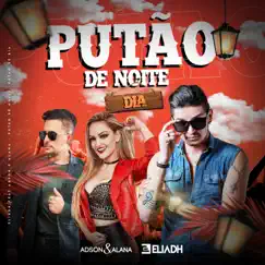 Putão de Noite, Putão de Dia (feat. Adson e Alana) Song Lyrics