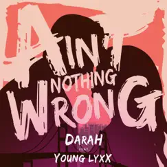Ain't Nothing Wrong (feat. Young Lyxx) - Single by Darah album reviews, ratings, credits