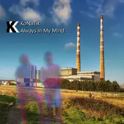 Always In My Mind - Single by KoNaTix album reviews, ratings, credits