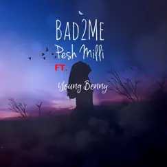 Bad 2 Me (feat. Young Benny) - Single by Pesh Milli album reviews, ratings, credits