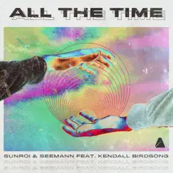 All the Time (feat. Kendall Birdsong) - Single by Sunroi & Seemann album reviews, ratings, credits