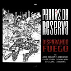 Disparando Fuego (feat. El Cuervo de Poe, Nightwalkers & Horrorismo) - Single by Perros de Reserva album reviews, ratings, credits