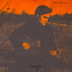 Impatient - Single by Ivyn album reviews, ratings, credits