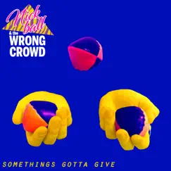 Something's Gotta Give - Single by Nick Ball & The Wrong Crowd album reviews, ratings, credits