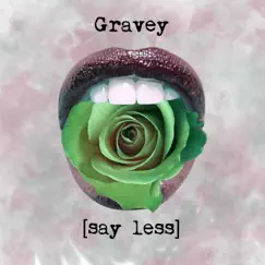 Say Less - Single by Gravey album reviews, ratings, credits