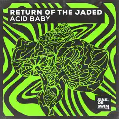 Acid Baby - Single by Return Of The Jaded album reviews, ratings, credits