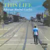 This Life (feat. Rachel Garlin) - Single album lyrics, reviews, download