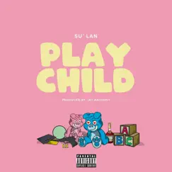 Play Child - Single by Su'lan album reviews, ratings, credits