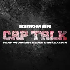 Cap Talk (feat. YoungBoy Never Broke Again) - Single by Birdman album reviews, ratings, credits